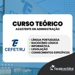 CURSO COMPLETO ASSISTENTE EM ADMINISTRAÇÃO CEFET-RJ 2024