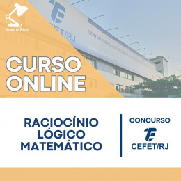 Curso Online Raciocínio Lógico - Concurso CEFET-RJ 2024